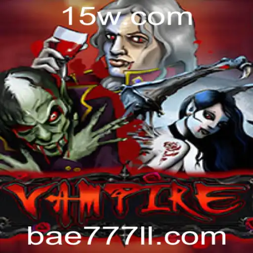 Descubra a Emoção do Jogo 'Vampire' com a Palavra-Chave Bae777